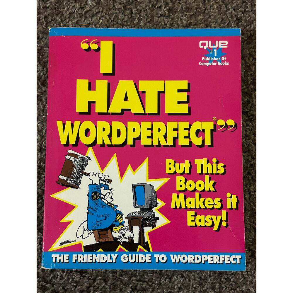 Vintage “I Hate WordPerfect” But This Book Makes It Easy! (1993 Que) 1st Print